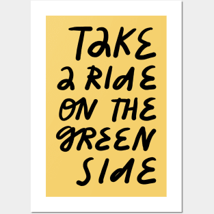 take a ride on the green side Posters and Art